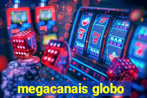 megacanais globo